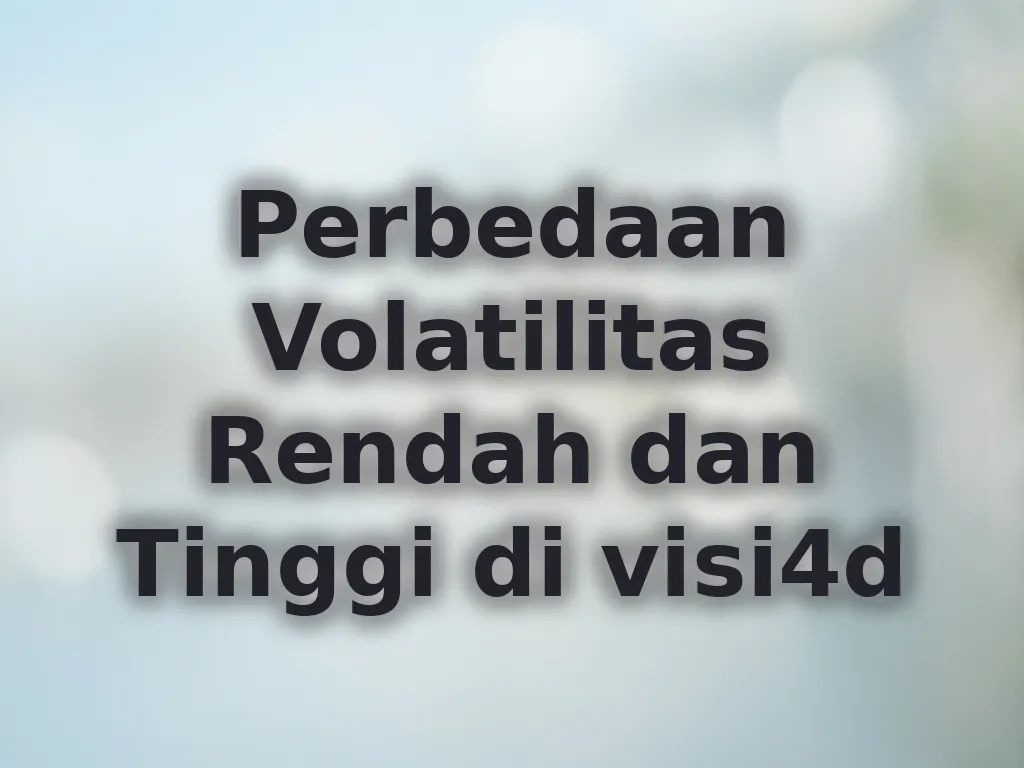 Perbedaan Volatilitas Rendah dan Tinggi di visi4d