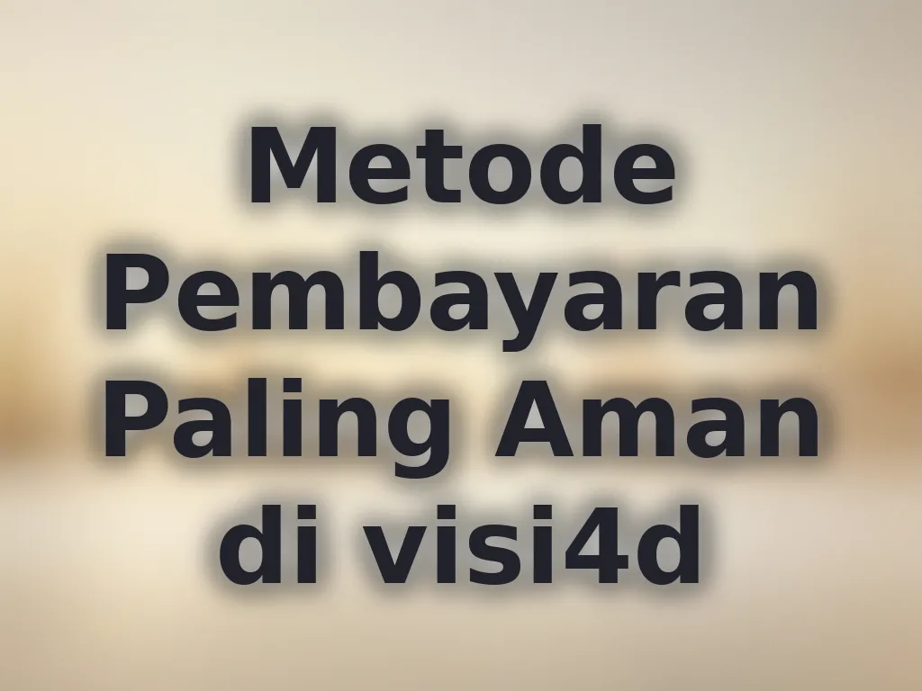 Metode Pembayaran Paling Aman di visi4d
